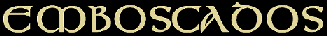 E M B O S C A D O S